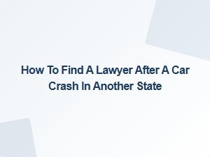 Finding an Attorney After a Multi-State Car Accident