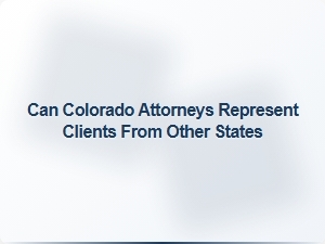 Colorado Attorneys and Out-of-State Clients