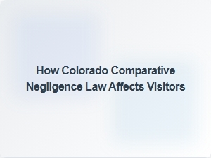 Visitor Safety Under Colorado Negligence Law